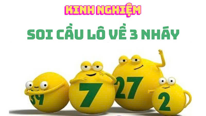 Kinh nghiệm soi lô về 3 nháy