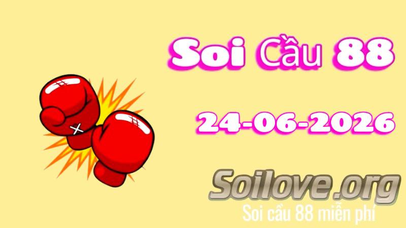 Soi Cầu 88 Ngày 24/06/2026