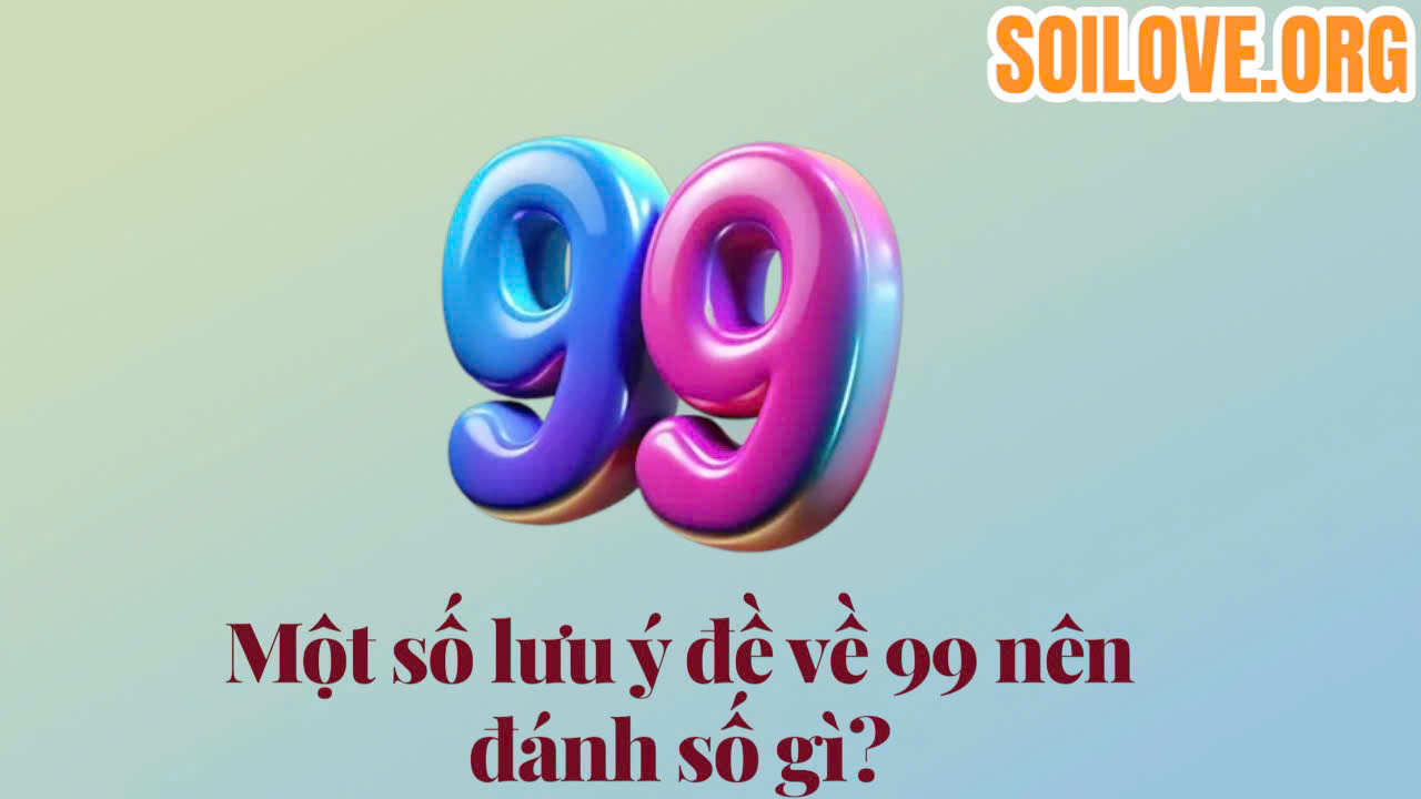 Đề về 99 hôm sau đánh con gì