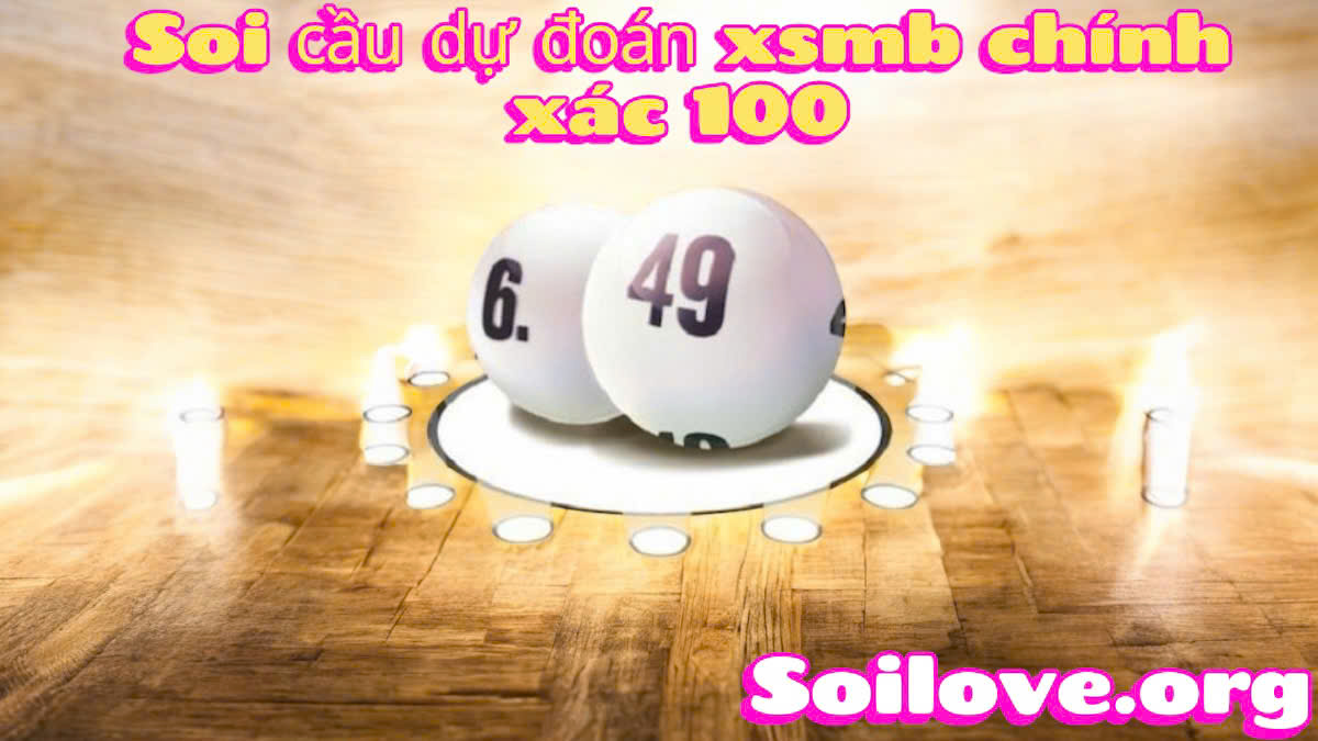 Soi cầu dự đoán XSMB chính xác 100