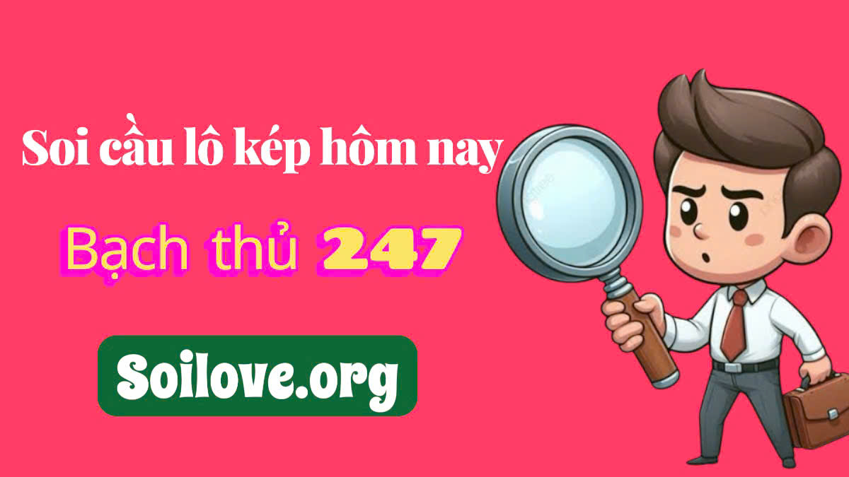 Soi cầu lô kép hôm nay bạch thủ 247