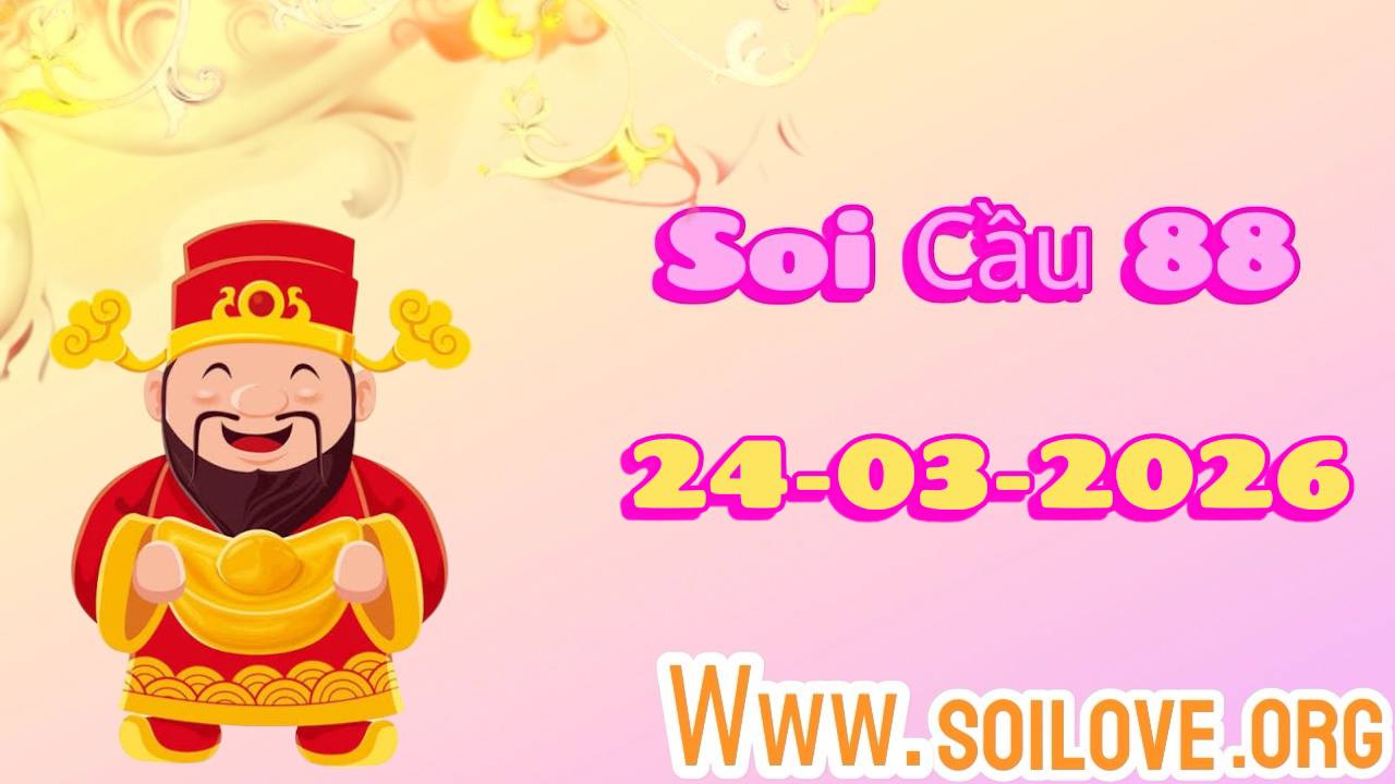 Soi Cầu 88 Ngày 24/03/2026