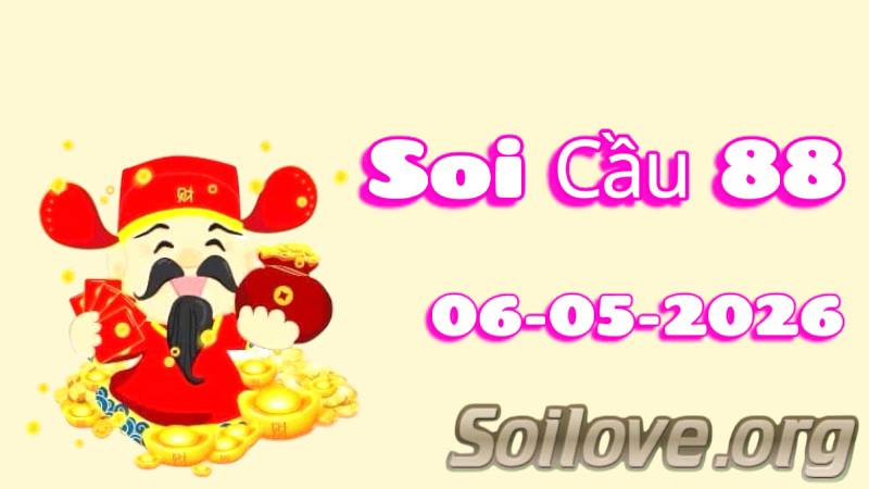 Soi Cầu 88 ngày 06/05/2026