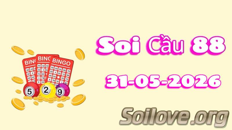 Soi Cầu 88 ngày 31/05/2026