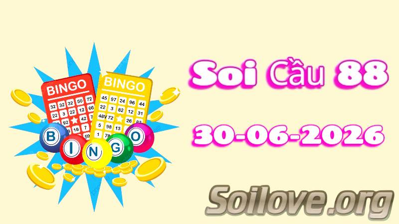 Soi Cầu 88 Ngày 30/06/2026