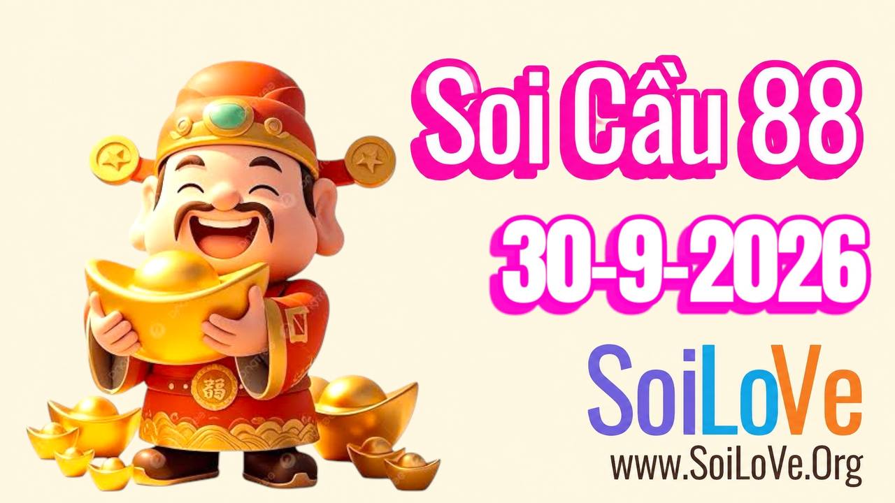 Soi Cầu 88 Ngày 30/9/2026